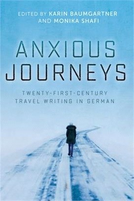 Anxious Journeys ― Twenty-first-century Travel Writing in German