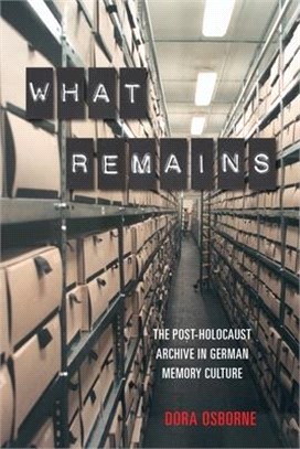 What Remains ― The Post-Holocaust Archive in German Memory Culture