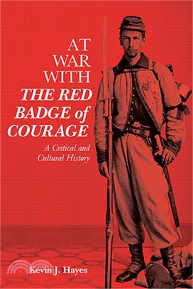 At War with the Red Badge of Courage: A Critical and Cultural History
