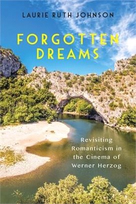 Forgotten Dreams ― Revisiting Romanticism in the Cinema of Werner Herzog