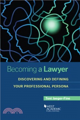 Becoming a Lawyer：Discovering and Defining Your Professional Persona