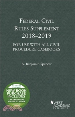 Federal Civil Rules Supplement：2018-2019, For Use with All Civil Procedure Casebooks