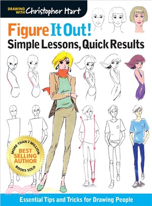 Figure It Out! Simple Lessons, Quick Results:Essential Tips and Tricks for Drawing People
