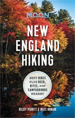 Moon New England Hiking ― Best Hikes Plus Beer, Bites, and Campgrounds Nearby