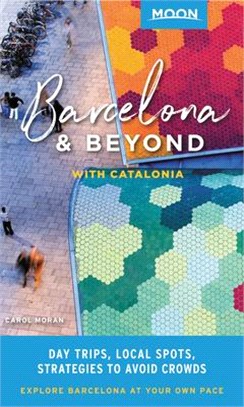Moon Barcelona & Beyond, With Catalonia ― Day Trips, Local Spots, Strategies to Avoid Crowds