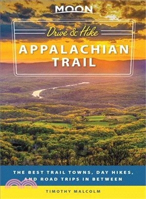 Moon Drive & Hike Appalachian Trail ― The Best Trail Towns, Day Hikes, and Road Trips in Between