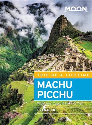 Moon Machu Picchu ― With Lima, Cusco & the Inca Trail