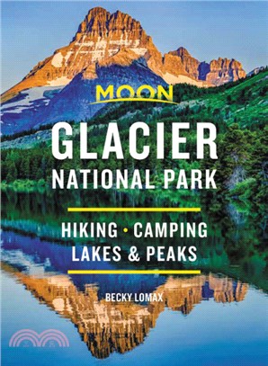 Moon Glacier National Park (Eighth Edition): Hiking, Camping, Lakes & Peaks
