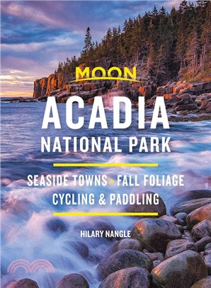 Moon Acadia National Park: Seaside Towns, Fall Foliage, Cycling & Paddling