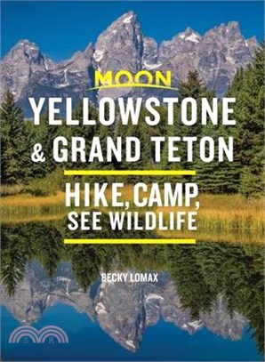 Moon Yellowstone & Grand Teton ― Hike, Camp, See Wildlife