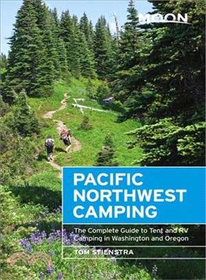 Moon Pacific Northwest Camping ― The Complete Guide to Tent and Rv Camping in Washington and Oregon