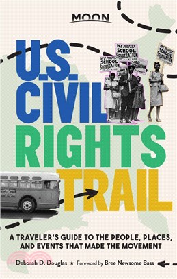 Moon U.S. Civil Rights Trail (First Edition): A Traveler's Guide to the People, Places, and Events that Made the Movement