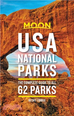 Moon USA National Parks ― The Complete Guide to All 62 Parks