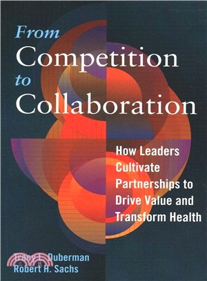 From Competition to Collaboration ― How Leaders Cultivate Partnerships to Drive Value and Transform Health
