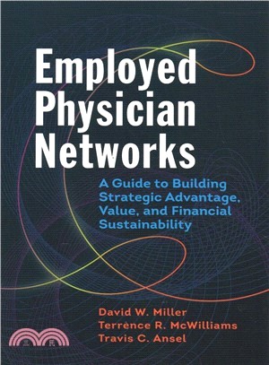 Employed Physician Networks ― A Guide to Building Strategic Advantage, Value, and Financial Sustainability