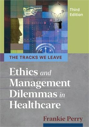 The Tracks We Leave ― Ethics and Management Dilemmas in Healthcare