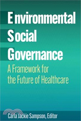 Environmental, Social, and Governance: A Framework for the Future of Healthcare