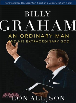 Billy Graham ― An Ordinary Man and His Extraordinary God