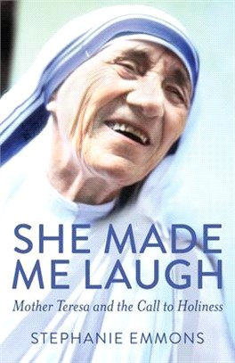 She Made Me Laugh ― Mother Teresa and the Call to Holiness