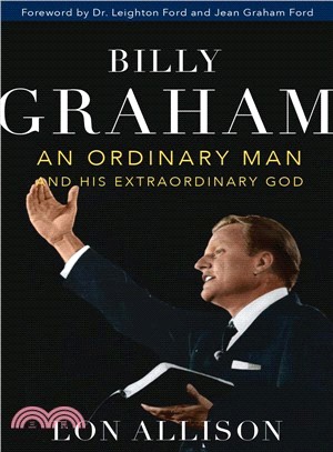 Billy Graham ― An Ordinary Man and His Extraordinary God
