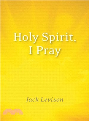 Holy Spirit, I Pray ― Prayers for Morning and Nighttime, for Discernment, and Moments of Crisis