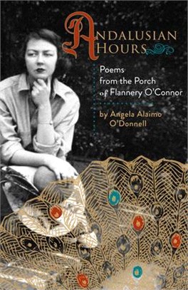 Andalusian Hours ― Poems from the Porch of Flannery O'connor