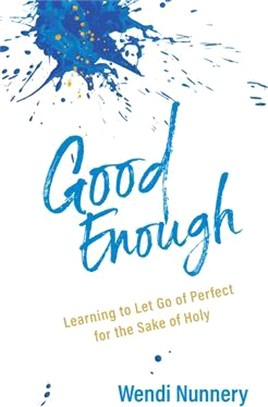 Good Enough ― Learning to Let Go of Perfect for the Sake of Holy