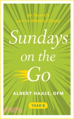 Sundays on the Go Year B: 90 Seconds with the Weekly Gospel