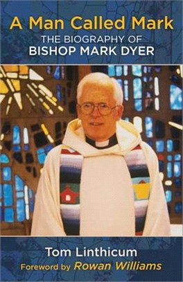 A Man Called Mark ― The Biography of Bishop Mark Dyer