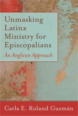 Unmasking Latinx Ministry for Episcopalians ― An Anglican Approach