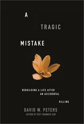 A Tragic Mistake: Rebuilding a Life After an Accidental Killing