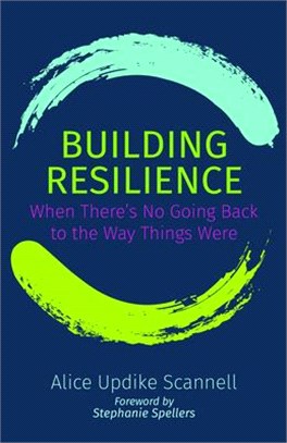 Building Resilience ― When There's No Going Back to the Way Things Were