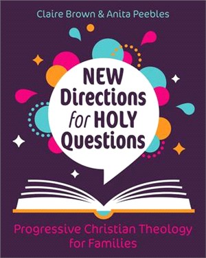 New Directions for Holy Questions: Progressive Christian Theology for Families