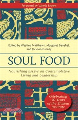 Soul Food: Nourishing Essays on Contemplative Living and Leadership