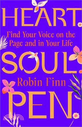 Heart. Soul. Pen.: Find Your Voice on the Page and in Your Life