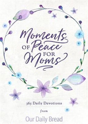 Moments of Peace for Moms ― 365 Daily Devotions from Our Daily Bread