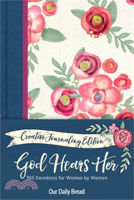 God Hears Her Creative Journaling Edition: 365 Devotions for Women by Women