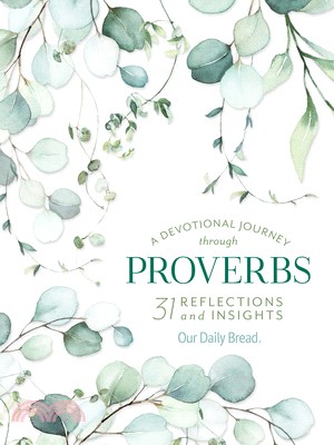 A Devotional Journey Through Proverbs: 31 Reflections and Insights from Our Daily Bread