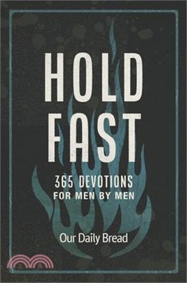 Hold Fast: 365 Devotions for Men by Men