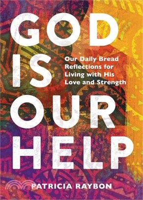 God Is Our Help: Our Daily Bread Reflections for Living with His Love and Strength