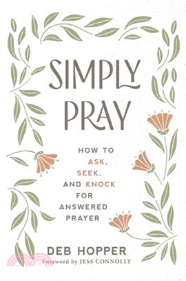 Simply Pray: How to Ask, Seek, and Knock for Answered Prayer