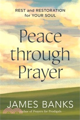 Peace Through Prayer: Rest and Restoration for Your Soul