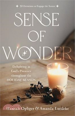 Sense of Wonder: Delighting in God's Presence Throughout the Holiday Season