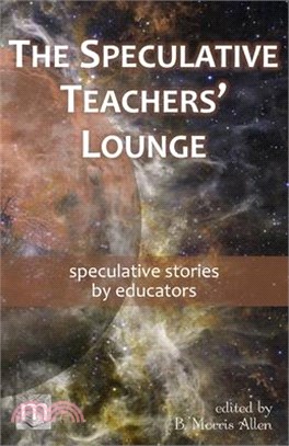 The Speculative Teachers' Lounge: speculative stories by educators