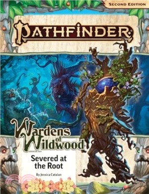 Pathfinder Adventure Path: Severed at the Root (Wardens of Wildwood 2 of 3) (P2)