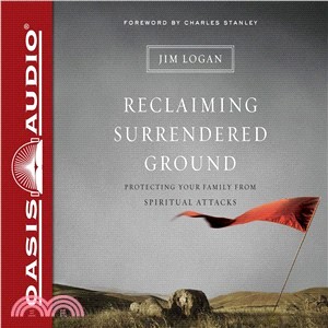Reclaiming Surrendered Ground ― Protecting Your Family from Spiritual Attacks