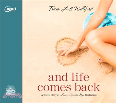 And Life Comes Back ― A Wife's Story of Love, Loss, and Hope Reclaimed