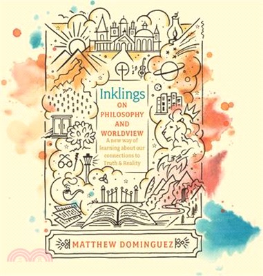 Inklings on Philosophy and Worldview ― A New Way of Learning About Our Connections to Truths & Reality
