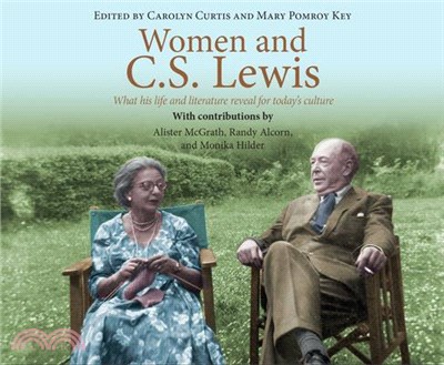 Women and C.s. Lewis ― What His Life and Literature Reveal for Today's Culture