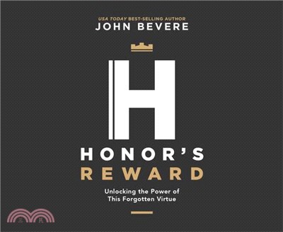 Honor's Reward ― Unlocking the Power of This Forgotten Virtue
